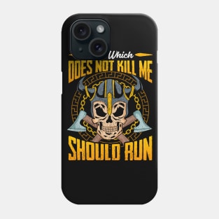 Viking Vikings That Which Does Not Kill Me Should Run Phone Case