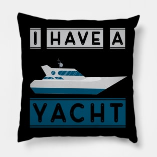 I have a yacht Pillow