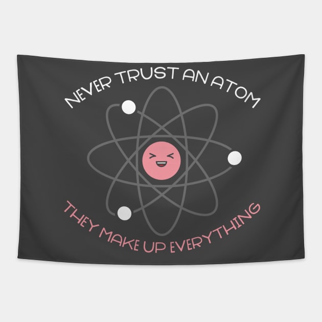 Never trust an atom Tapestry by NinthStreetShirts