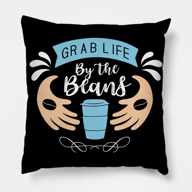 Grab Life by the Coffee Pillow by MZeeDesigns