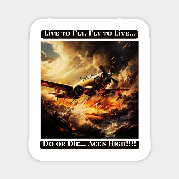 Live to Fly, Fly to Live, Do or Die... Aces High Magnet by St01k@