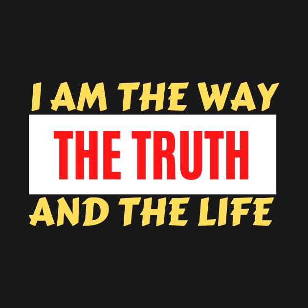 I am the way, the truth and the life | Christian Saying by All Things Gospel