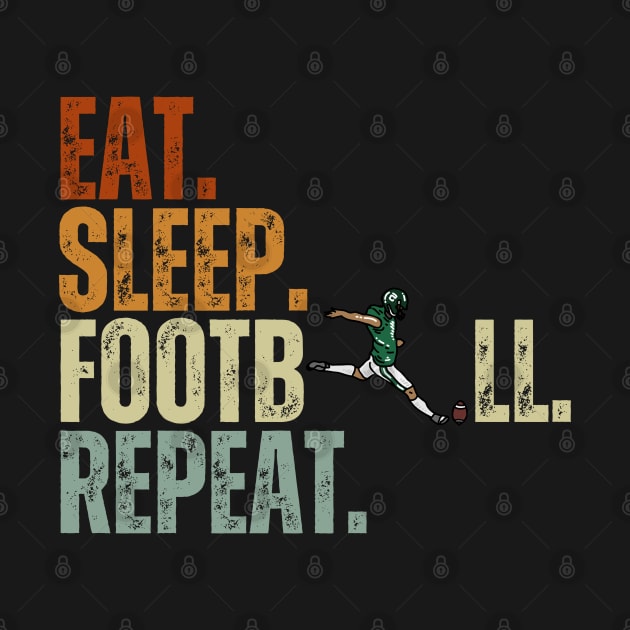 Eat Sleep Football Repeat Vintage Gift by Just Me Store