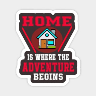 Home Is Where The Adventure Begins Magnet