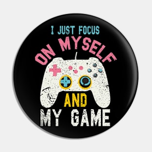 I just focus on myself and my game funny game Pin