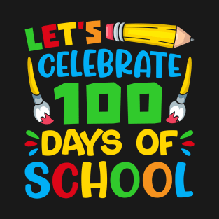 Let's Celebrate 100 Days Of School T-Shirt