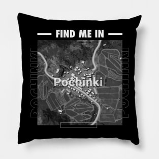 Find me in Pochinki Pillow