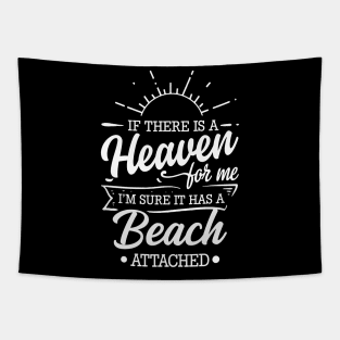 If There Is A Heaven For Me, I'm Sure There Is A Beach Attached White Tapestry