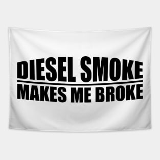 funny Diesel Smoke Makes Me Broke Tapestry