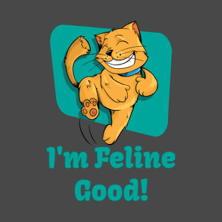 I'm Feline Good! T-Shirt