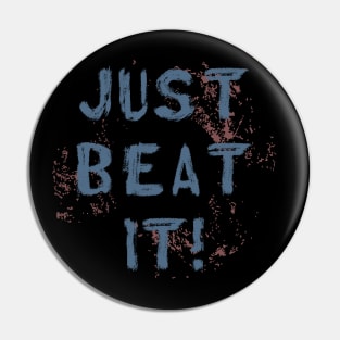 Just Beat It Pin