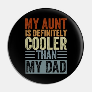 My Aunt Is Definitely Cooler Than My Dad Pin