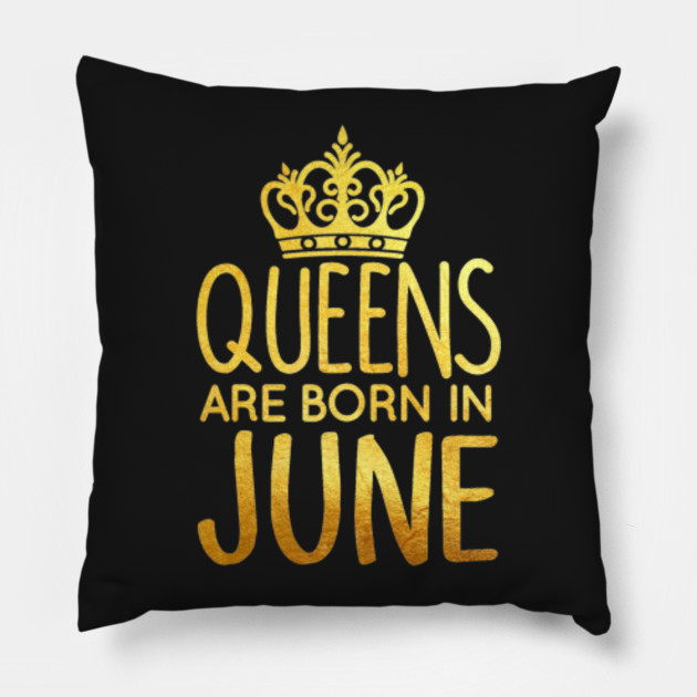 QUEENS ARE BORN IN JUNE