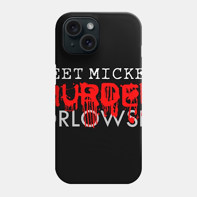 Meet Mickey Murder.  Too. Phone Case by SoWhat