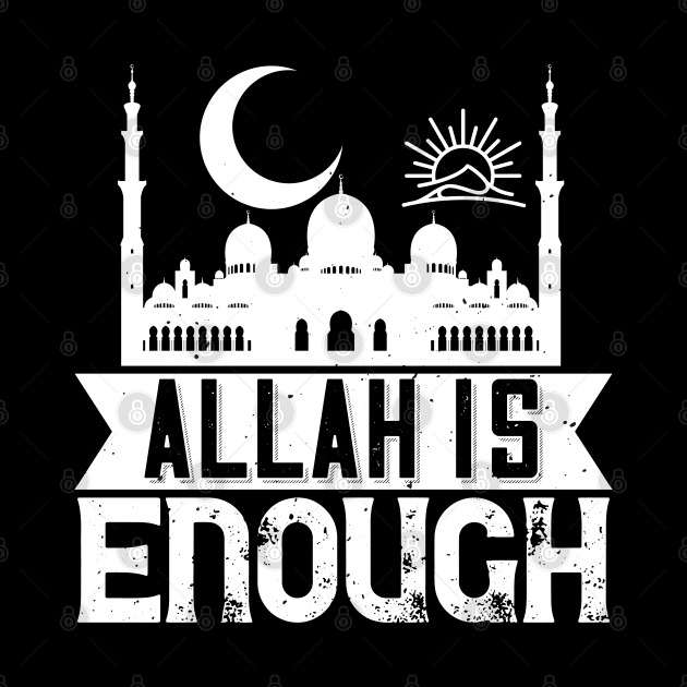 Allah is enough - Islamic Muslim Phrase Gift by Shirtbubble