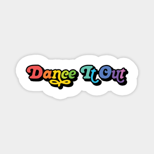rainbow dance it out Magnet