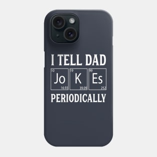 I Tell Dad Jokes Periodically Phone Case