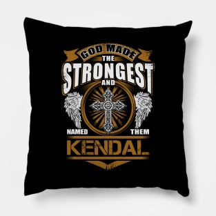 Kendal Name T Shirt - God Found Strongest And Named Them Kendal Gift Item Pillow