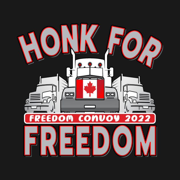 HONK FOR FREEDOM - TRUCKERS FOR FREEDOM CONVOY 2022 - SILVER LETTERS by KathyNoNoise
