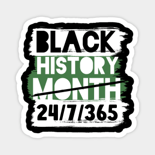 Black History Month 24/7/365 african american Magnet