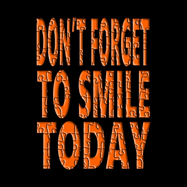 Don't forget to smile today by Evergreen Tee