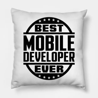 Best Mobile Developer Ever Pillow