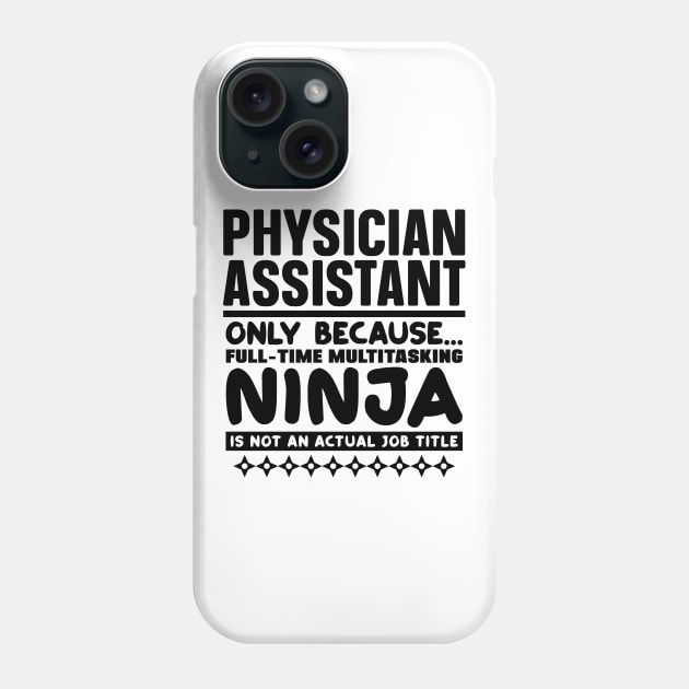 Physician Assistant Ninja Phone Case by colorsplash