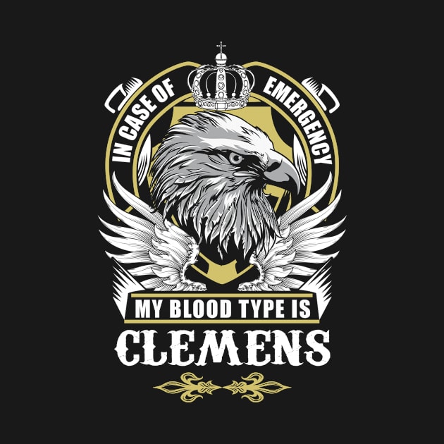 Clemens Name T Shirt - In Case Of Emergency My Blood Type Is Clemens Gift Item by AlyssiaAntonio7529