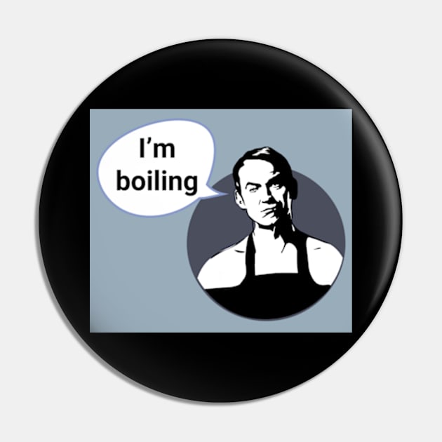 Friday Night Dinner 'I'm Boiling' Pin by Gallery XXII