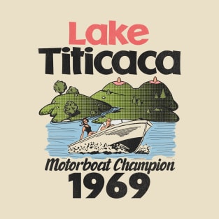 Lake Titicaca Motorboat Champion 1969 T-Shirt