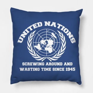 united nations screwing around and wasting time since 1945 Pillow