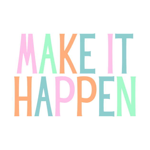 Make it happen - Motivational and Inspiring Work Quotes by BloomingDiaries