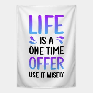 Life is a one time offer | Use it wiesely Tapestry