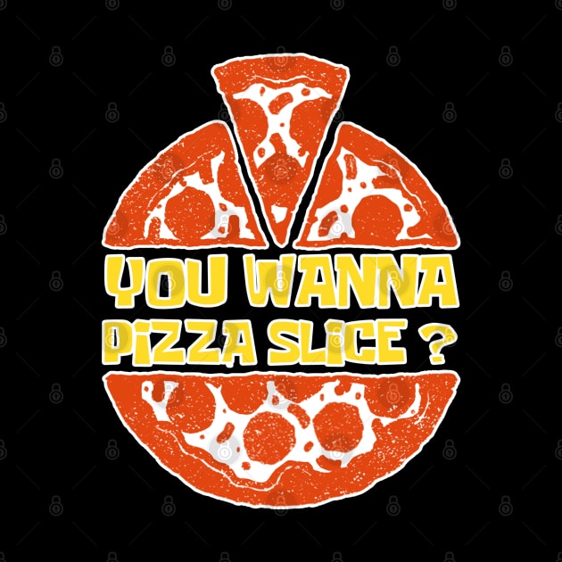 You Wanna Pizza Slice? You Want A Pizza Slice? by slawers