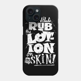 Moisturise daily. Phone Case