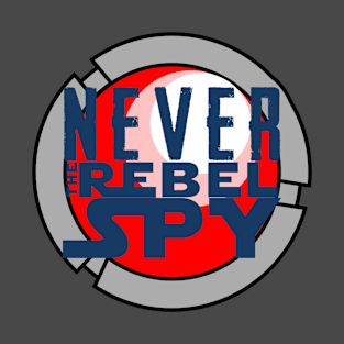 Never The Rebel Spy T-Shirt