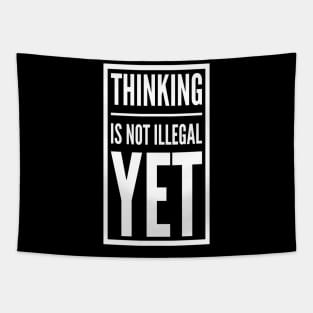 Thinking is Not Illegal Yet | Freedom of thought Design Tapestry