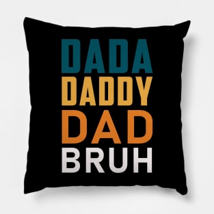 Dada Daddy Dad Bruh Daddy And Me Funny Fathers day Pillow