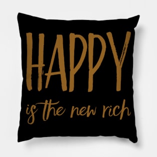 Happy is the new rich Pillow