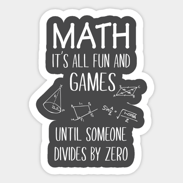 Funny Math Quote - Funny Math - Sticker | TeePublic Funny Math Quote - Funny Math - Sticker | TeePublic