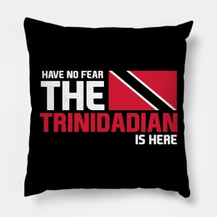 Have No Fear, The Trinidadian is Here! Pillow
