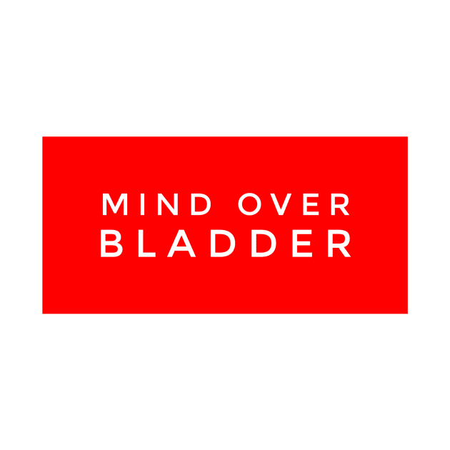 Mind over bladder by GMAT