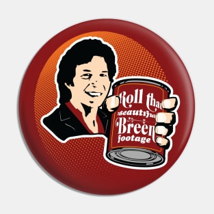 Roll That Beautiful Breen Footage Pin