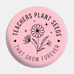 Teachers plant seeds, that grow forever; teacher; teach; gift; teacher gift; teacher shirt; class; student; students; last day of school; graduation; gift; school; education; learning; Pin