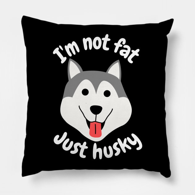 I'm not fat, just husky Pillow by Caregiverology