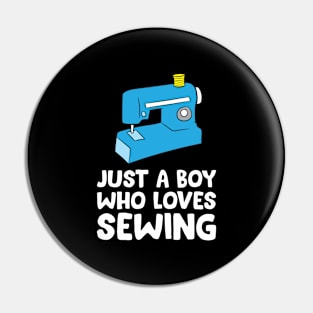 Cute Sewing Just a Boy Who Loves Sewing Pin