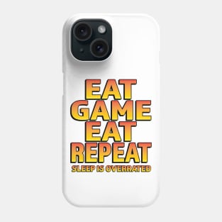 Eat Game Eat Repeat Sleep is overrated Phone Case