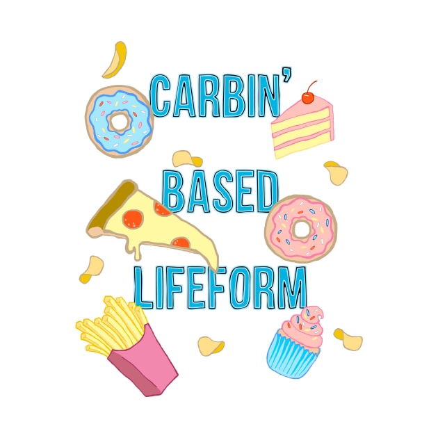 Carbin' Based Lifeform Shirt by xenotransplant
