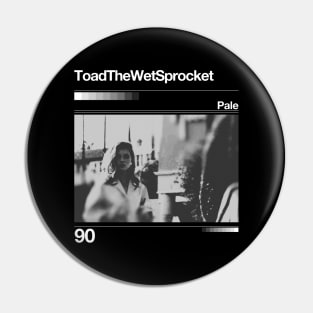 Toad the Wet Sprocket - Pale // Artwork 90's Design Pin