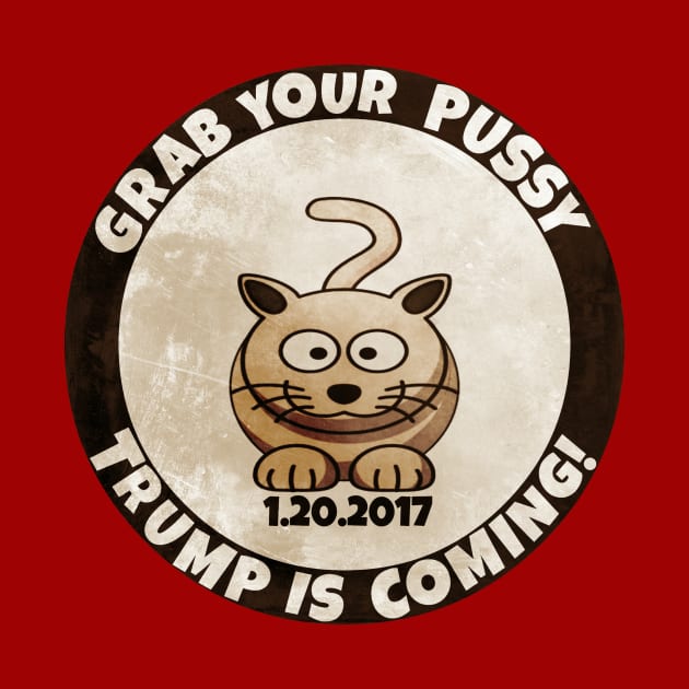 Grab Your Pussy Trump Is Coming: Vintage by TheDaintyTaurus